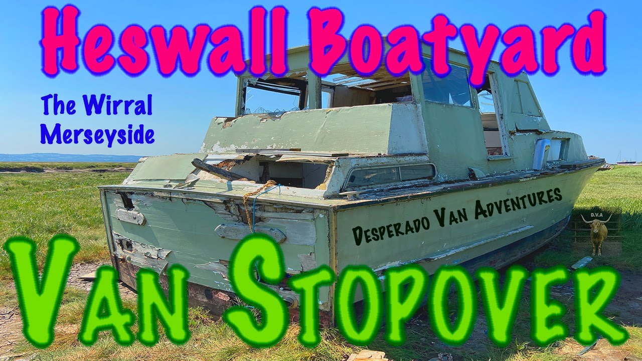 Heswall Boat Yard | Wirral | Merseyside | Van Stopover | Parkup | Vanlife