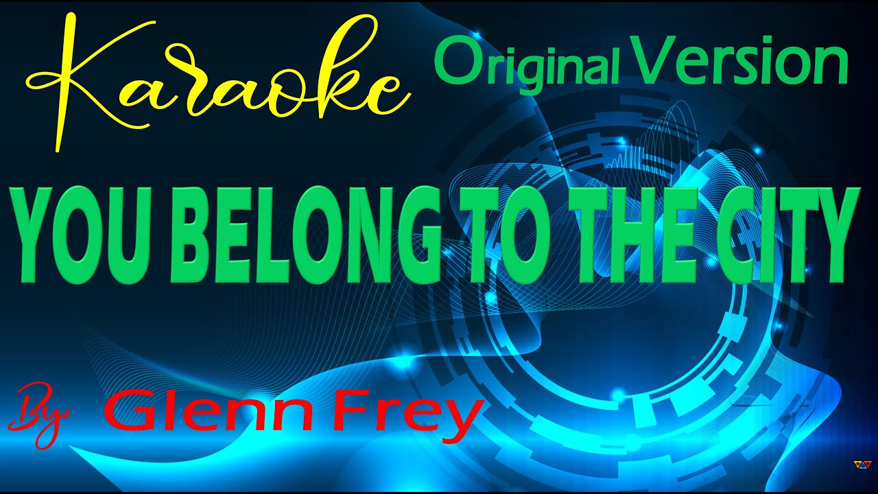 You Belong To The City Karaoke Original Version By: Glenn Frey
