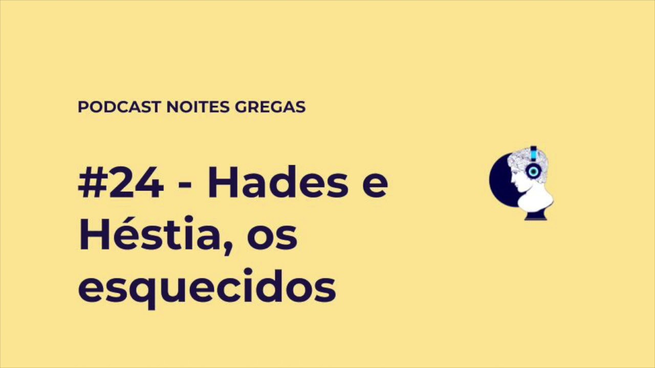 #24   Hades e Héstia, os esquecidos