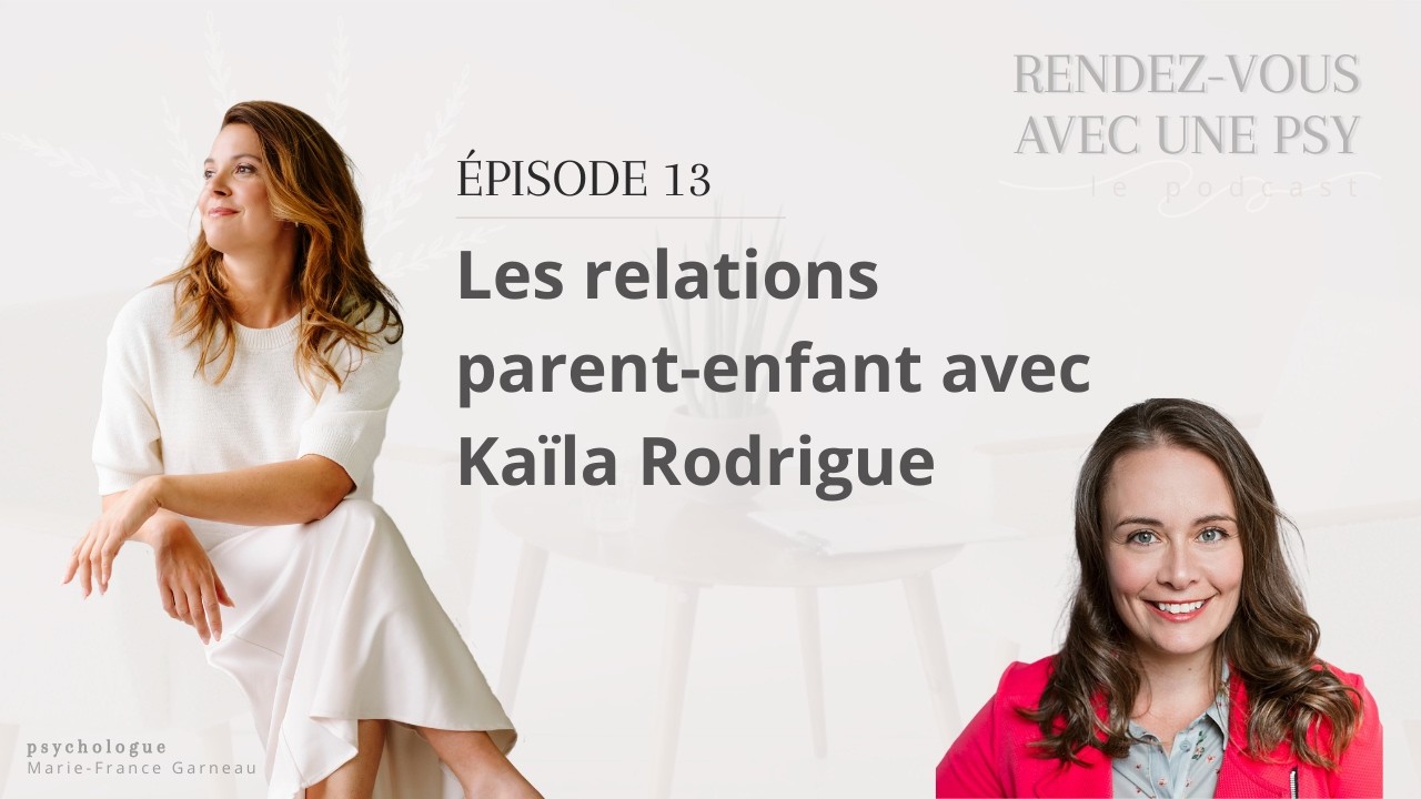 Épisode 13. Les relations parent-enfant avec Kaïla Rodrigue