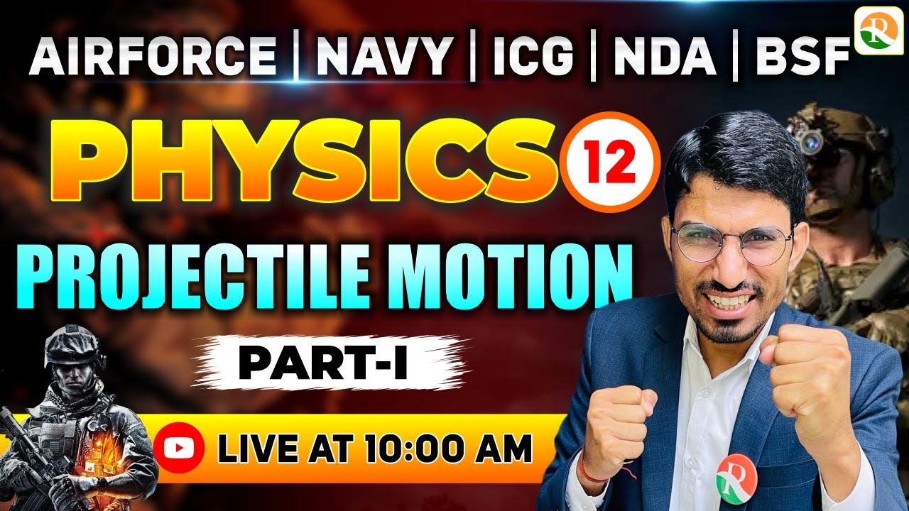 Projectile Motion - 1 | Airforce, Navy, ICG, BSF, NDA | Airforce Physics Classes | BSF Physics