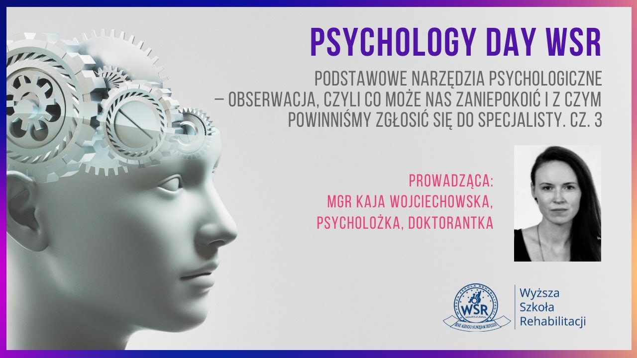 PSYCHOLOGY DAY WSR - Podstawowe narzędzia psychologiczne &ndash; obserwacja, ... Cz. 3