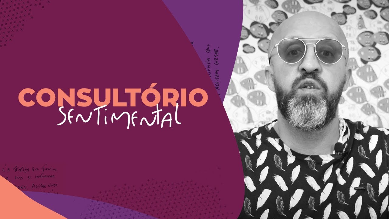 Deixar ir tamb&eacute;m &eacute; amor! l Consult&oacute;rio sentimental