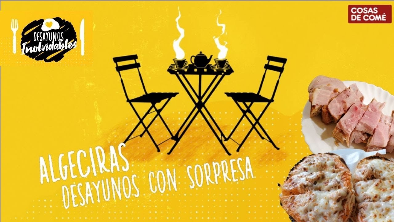 Desayunos  inolvidables, capítulo 6: Algeciras, desayunos con sorpresa