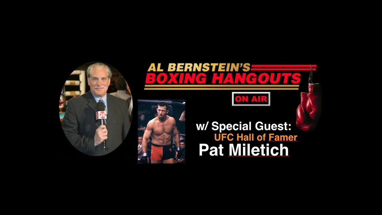 Al Bernstein's Boxing Hangout with UFC Hall of Famer Pat Miletich