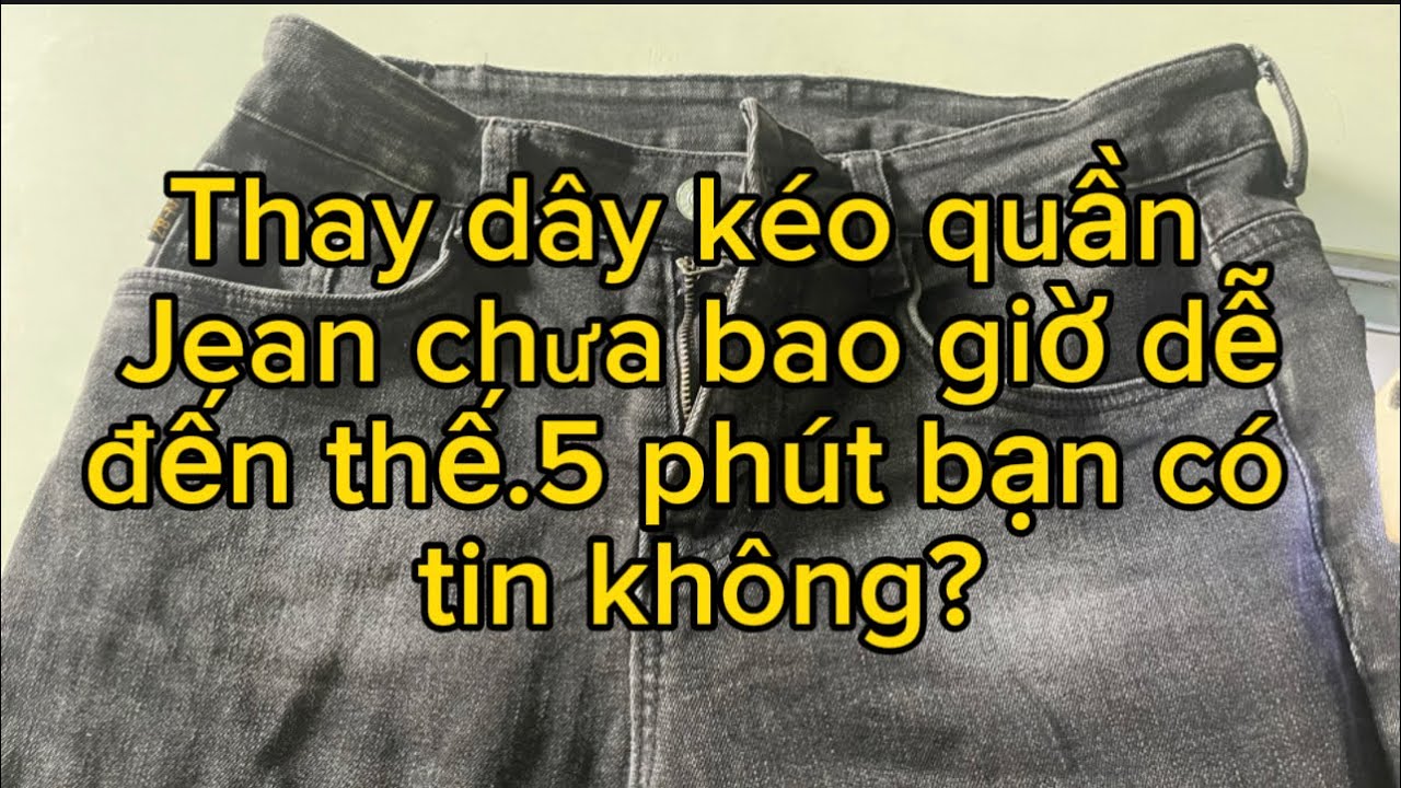 Cách thay dây kéo quần jean cực nhanh cực dễ ai cũng làm được