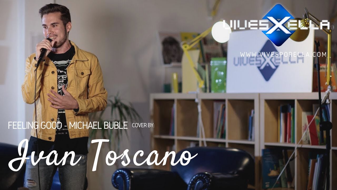 IVAN TOSCANO:  Feeling Good Cover | Michael Bubl&eacute; (Sesiones Vivesporella)