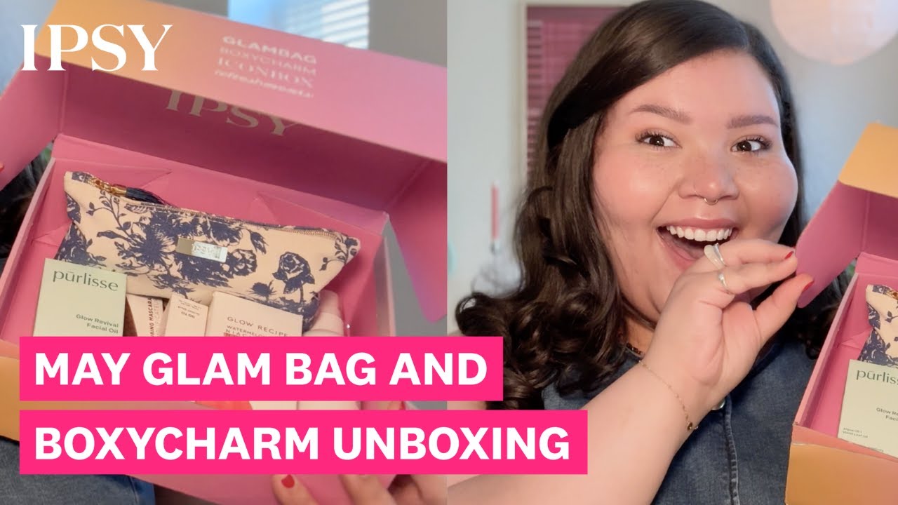 May Glam Bag and BoxyCharm Unboxing