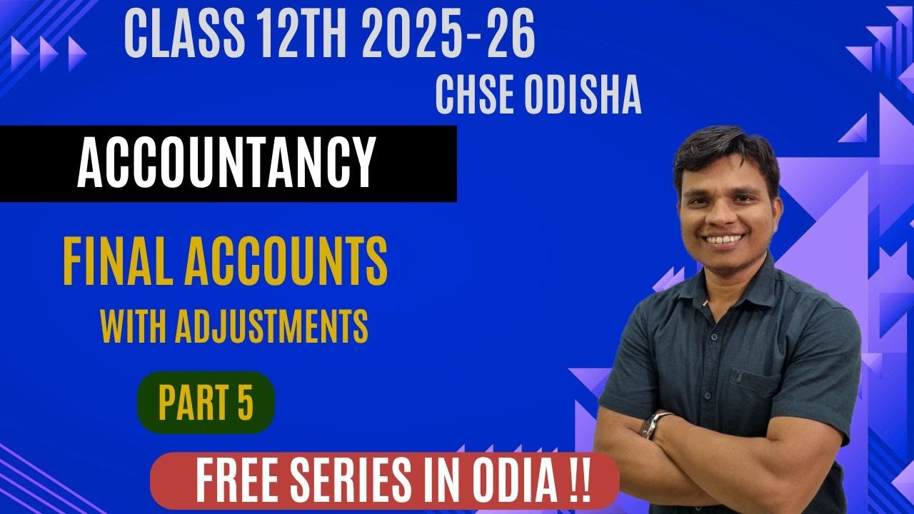 Final Accounts - With Adjustments | Class 12 | CHSE Odisha | Part 5 | Session 2025-26 | In Odia