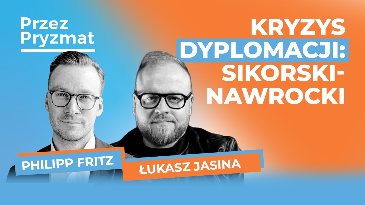 KRYZYS DYPLOMACJI: SIKORSKI-NAWROCKI - rozmowa z Łukaszem Jasiną (Przez Pryzmat #7)