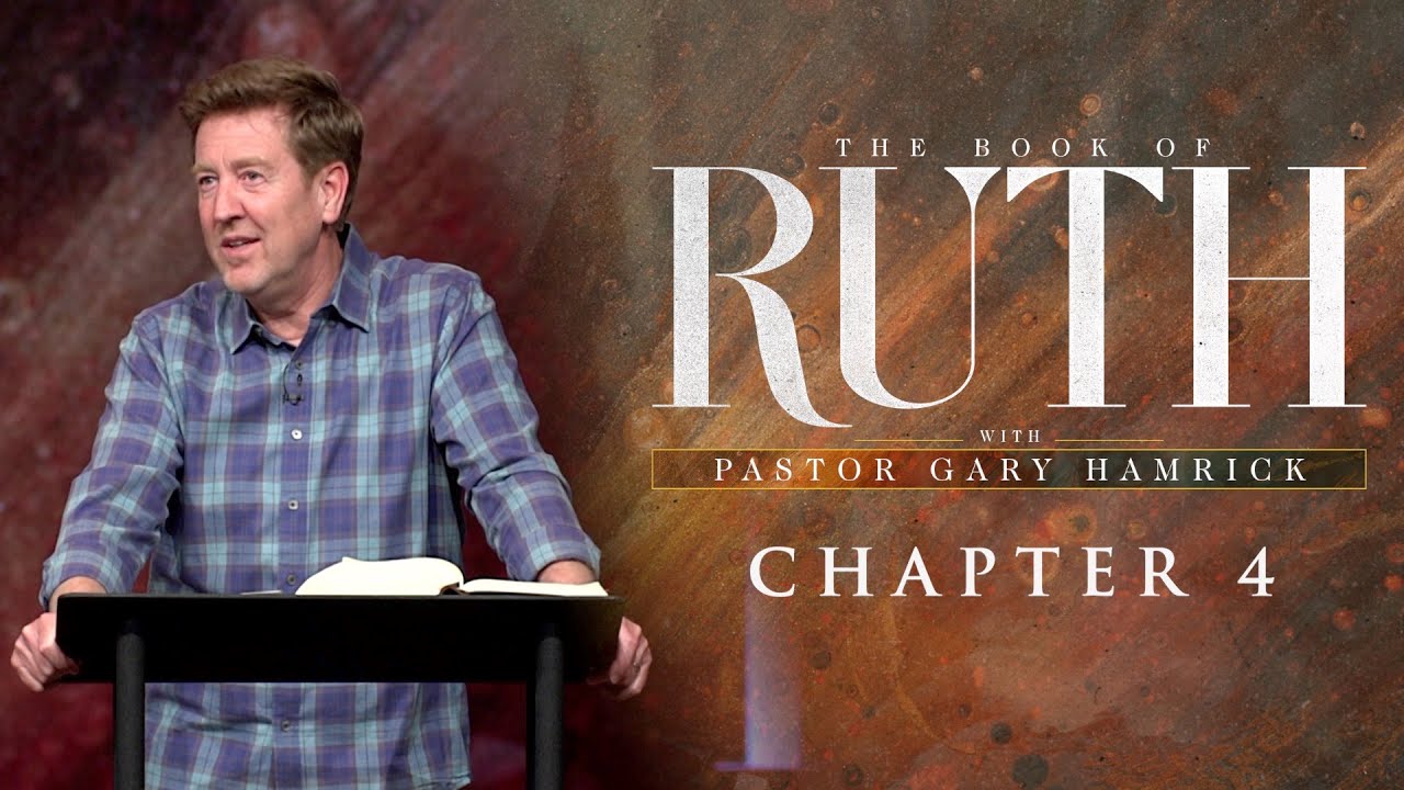 Verse by Verse Bible Study  |  Ruth 4  |  Gary Hamrick