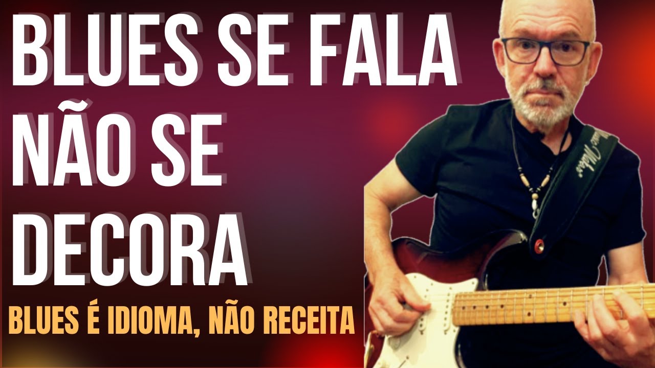 Blues: A Linguagem Universal dos Músicos (Sem Ensaio, Sem Roteiro)