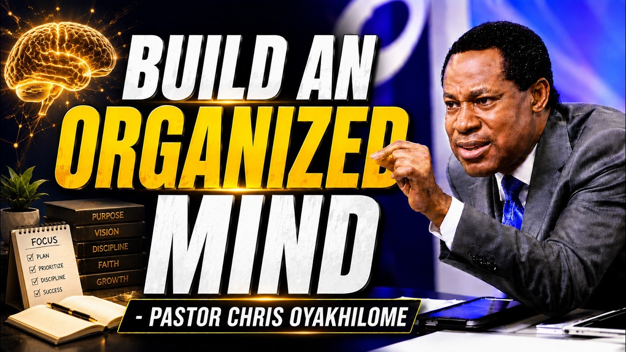 BUILD A MINDSET FOR BIG RESULT: HAVE A MORE ORGANIZED LIFE BY PASTOR CHRIS OYAKHILOME
