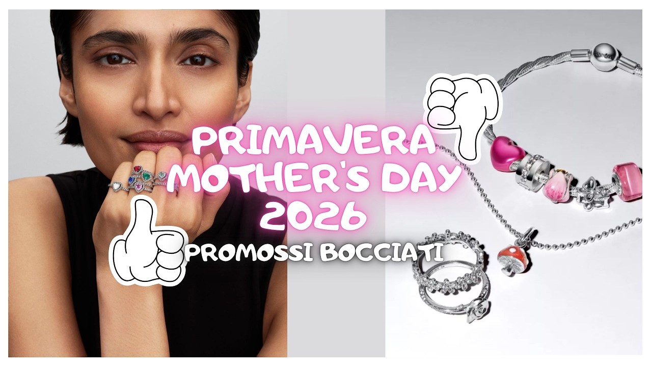 PANDORA PRIMAVERA 2026 & FESTA DELLA MAMMA PROMOSSI & BOCCIATI