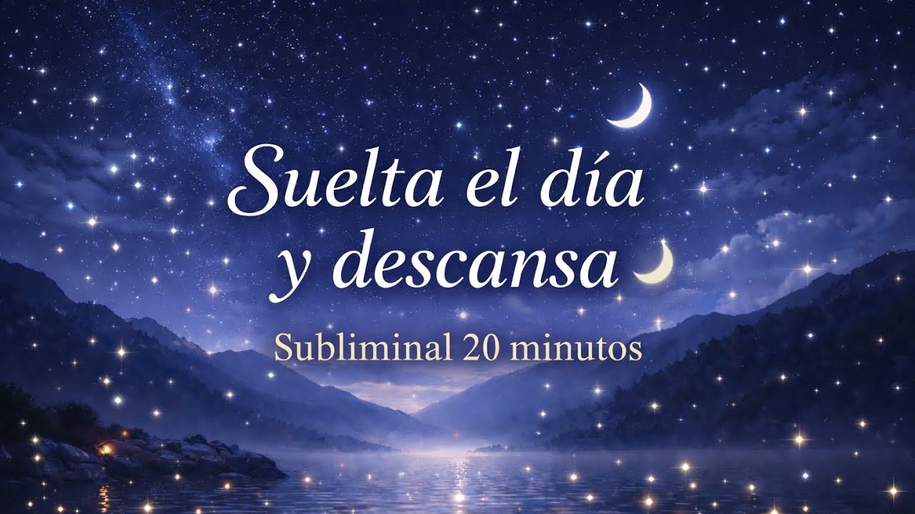 ✨ Subliminal 20 Min | Suelta el Día y Descansa Profundamente 🌙🧠💖