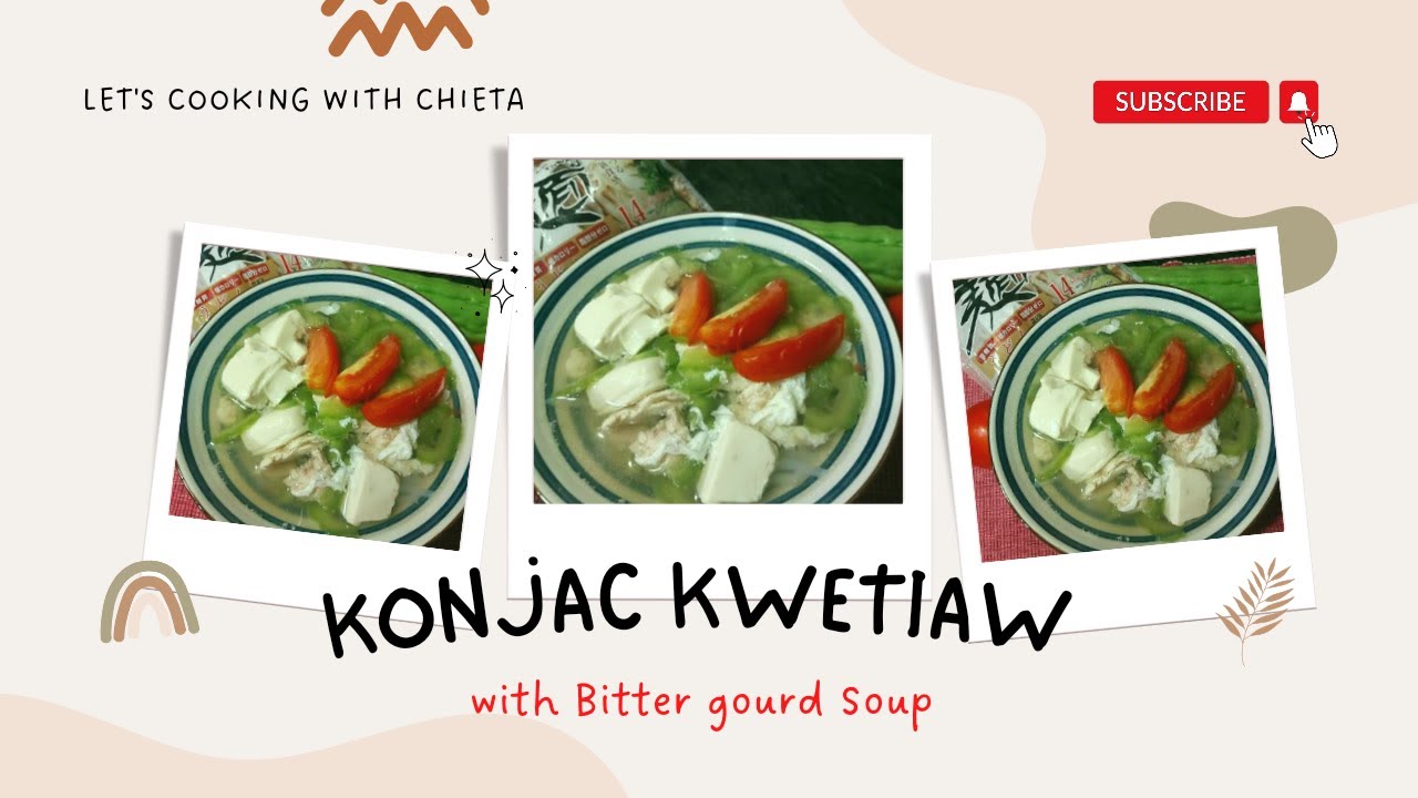 KONJAC Kwetiaw with Bitter Gourd Soup