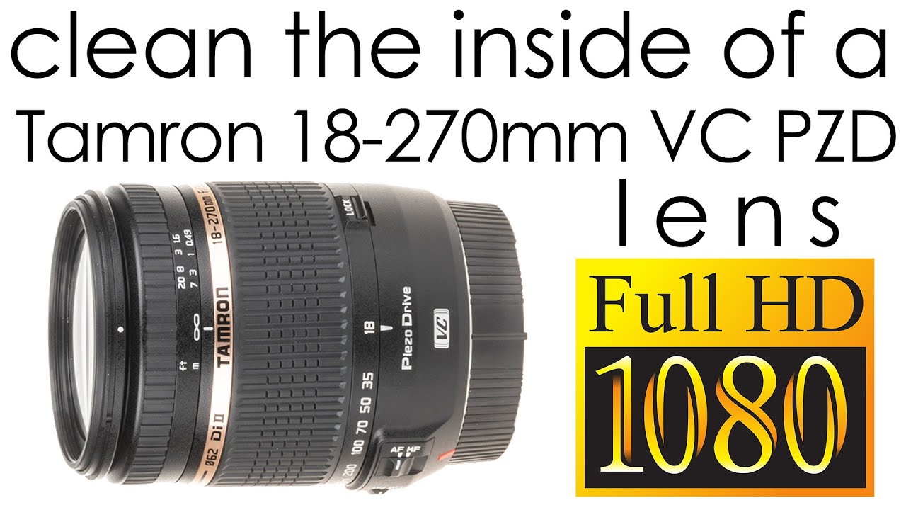 Tamron 18-270mm f/3.5-6.3 AF Di II VC PZD очистите внутреннюю часть объектива