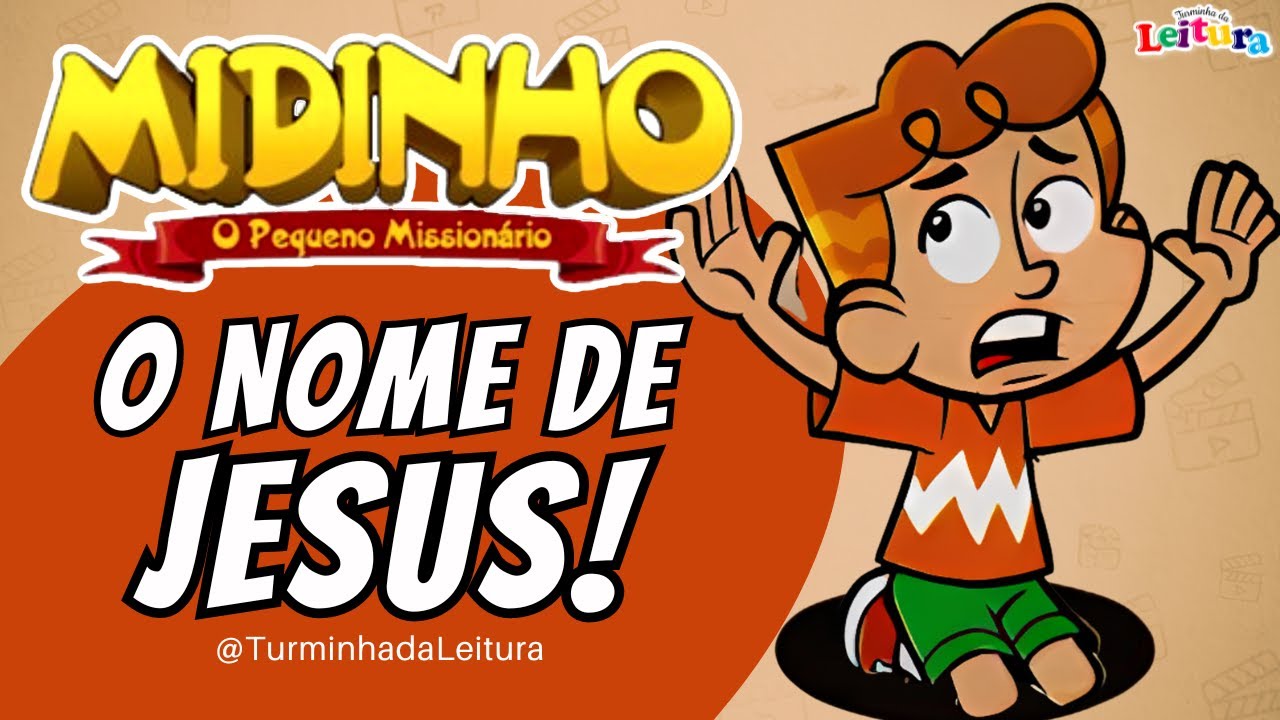 Midinho, O Pequeno Missionário em  O NOME DE JESUS! I Turminha da Leitura