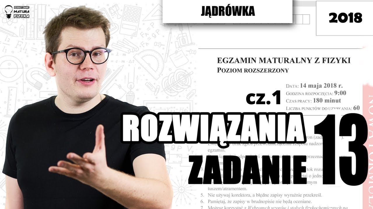 Matura fizyka 2018 - rozwiązanie zadania 13 cz.1 poziom rozszerzony