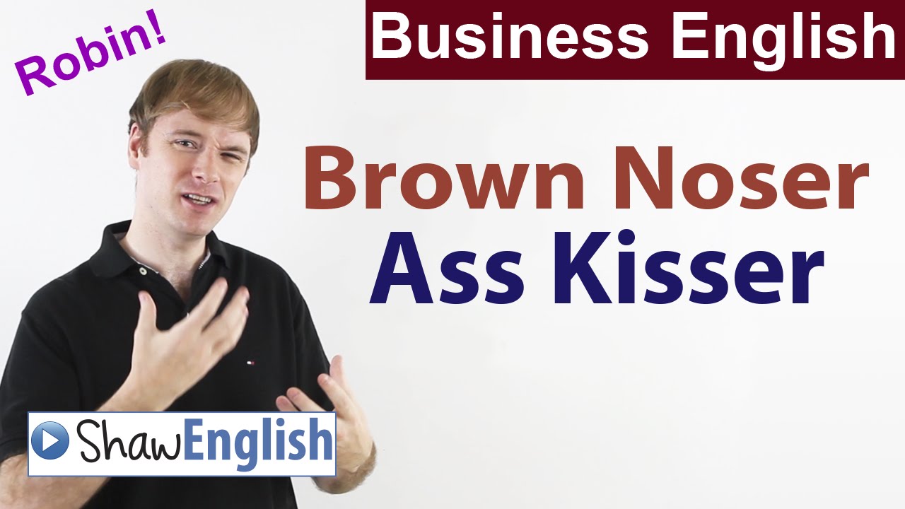 Business English: Brown noser, Ass kisser