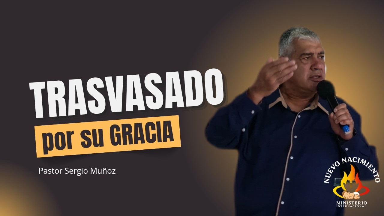 Trasvasado por su gracia