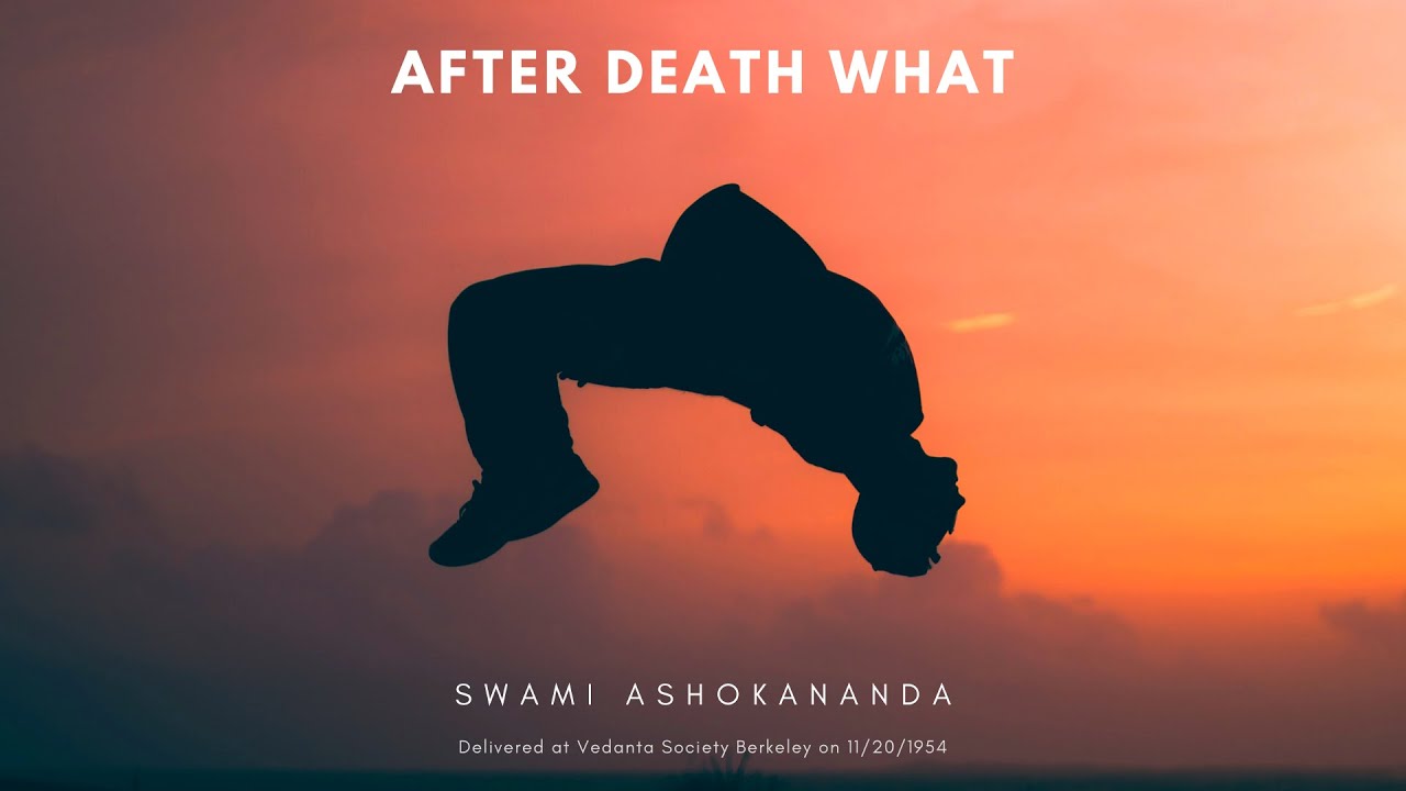 After Death What | Swami Ashokananda—Swami Vivekananda's disciple