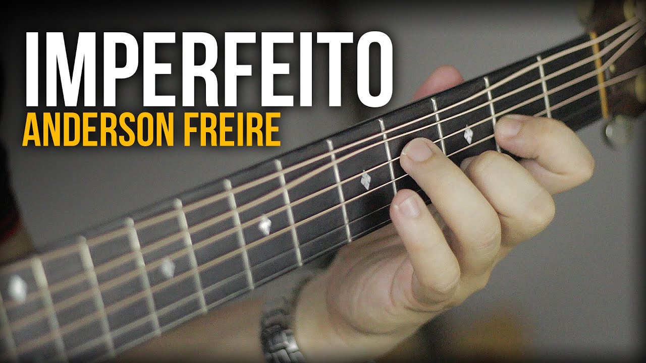 IMPERFEITO - Anderson Freire (no VIOLÃO Fingerstyle) Com LETRA