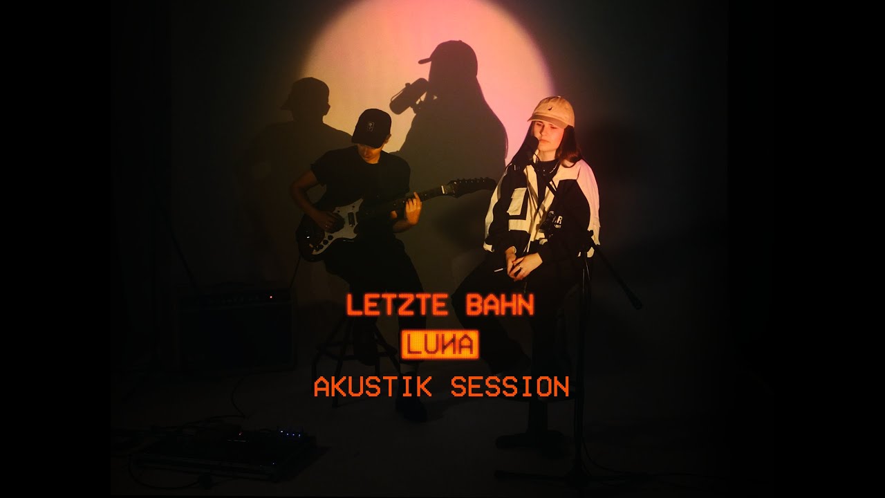 LUNA - letzte bahn (Akustik Session)