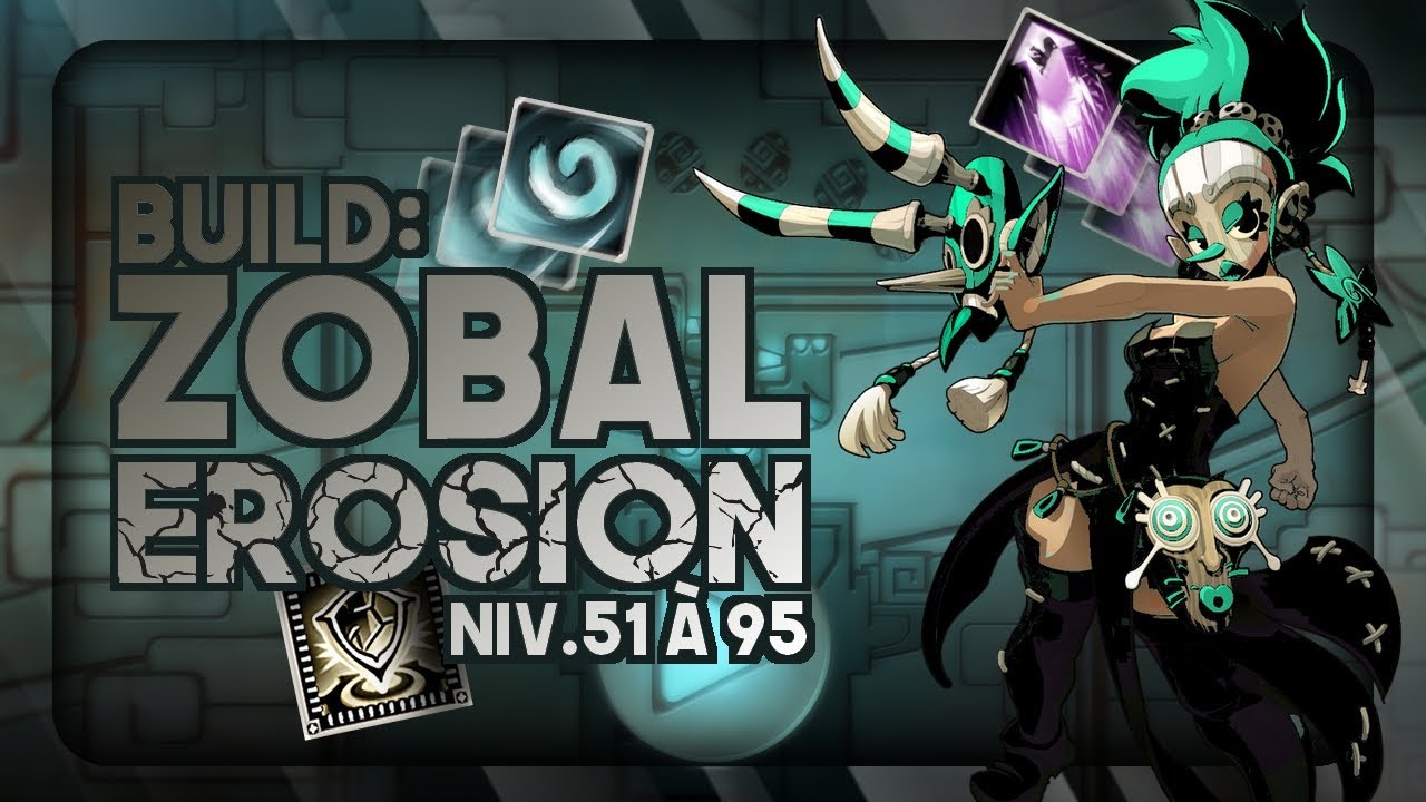 🤿Build: ZOBAL ÉROSION (Support) pour BAS-LEVEL (lvl.51-95). - Wakfu (Guide/Build)