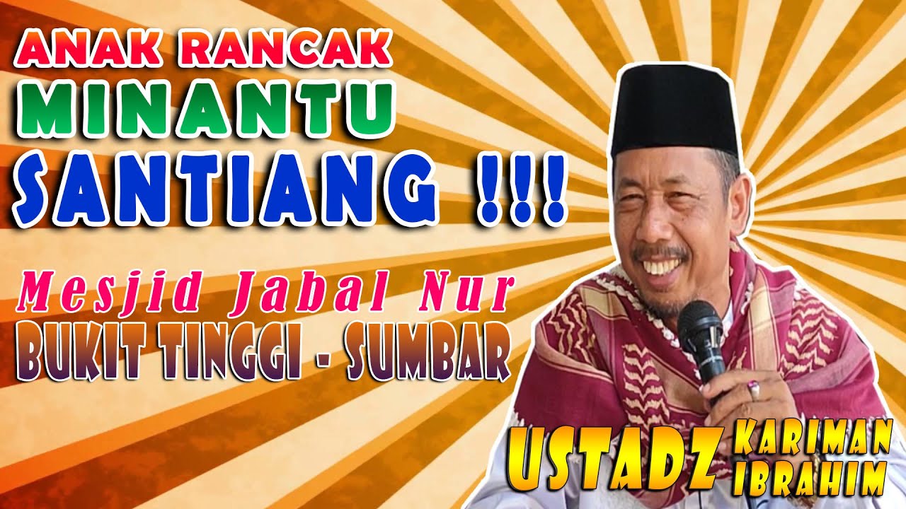 KOCAK !!! ANAK RANCAK MINANTU SANTIANG - Mesjid Jabal Nur Bukit Tinggi - USTADZ KARIMAN IBRAHIM