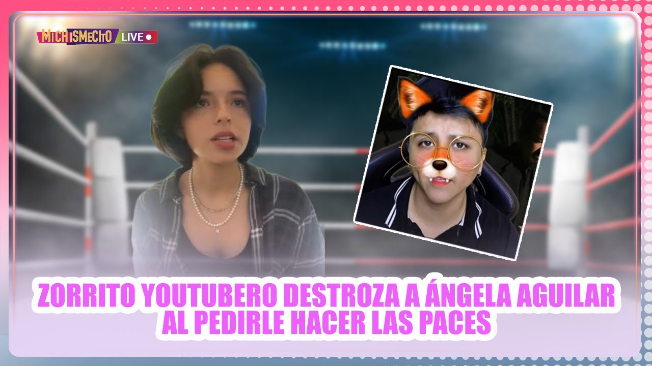 Zorrito Youtubero destroza a Ángela Aguilar al pedirle haces las paces / MICHISMECITO
