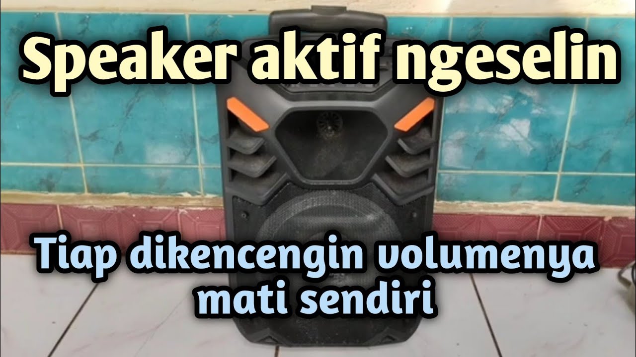 Speaker aktif mati saat volume full