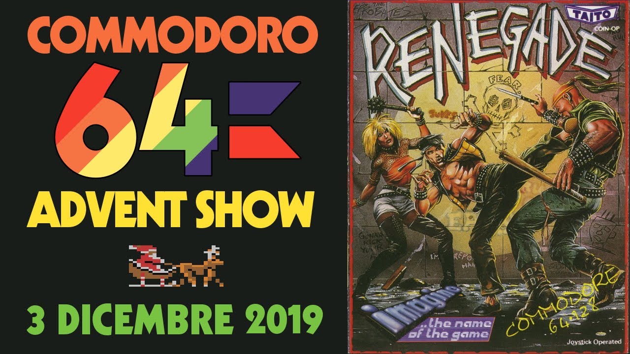 C64 ADVENT SHOW - 3 dicembre 2019: RENEGADE, padre dei picchiaduro a scorrimento