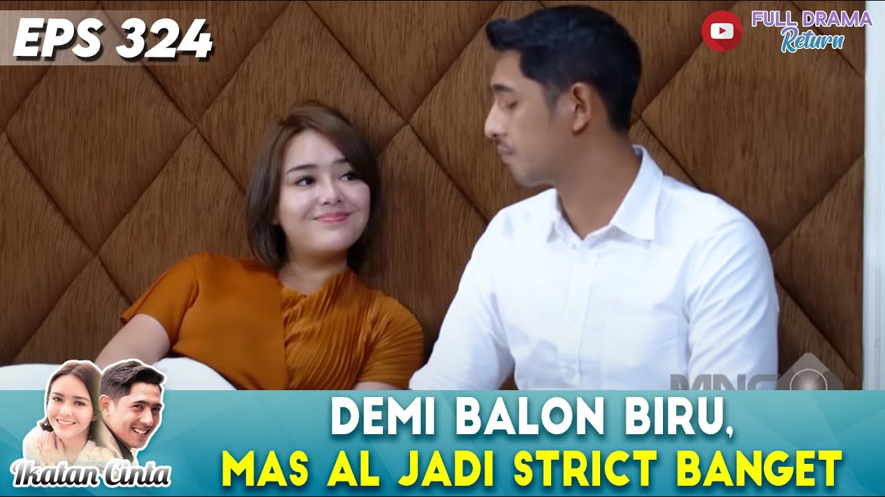 PERATURAN BARU! DEMI BALON BIRU, MAS AL JADI STRICT BANGET - IKATAN CINTA