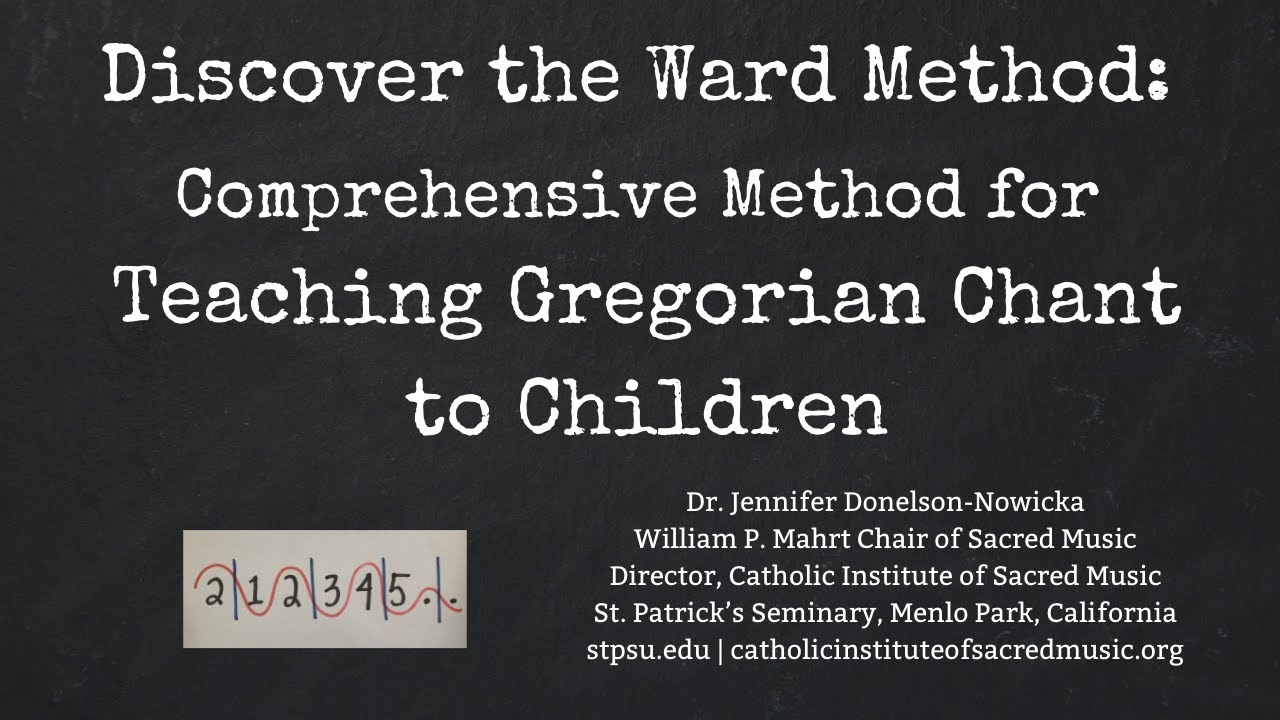 Intro to the Ward Method of Teaching Gregorian Chant to Children