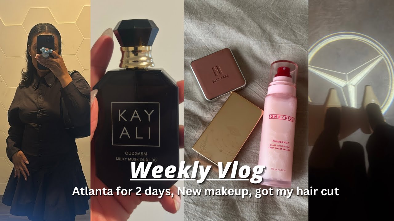 Vlog | Atlanta for 2 days, New hair cut, OneSize Powder Melt, Haus lab blush