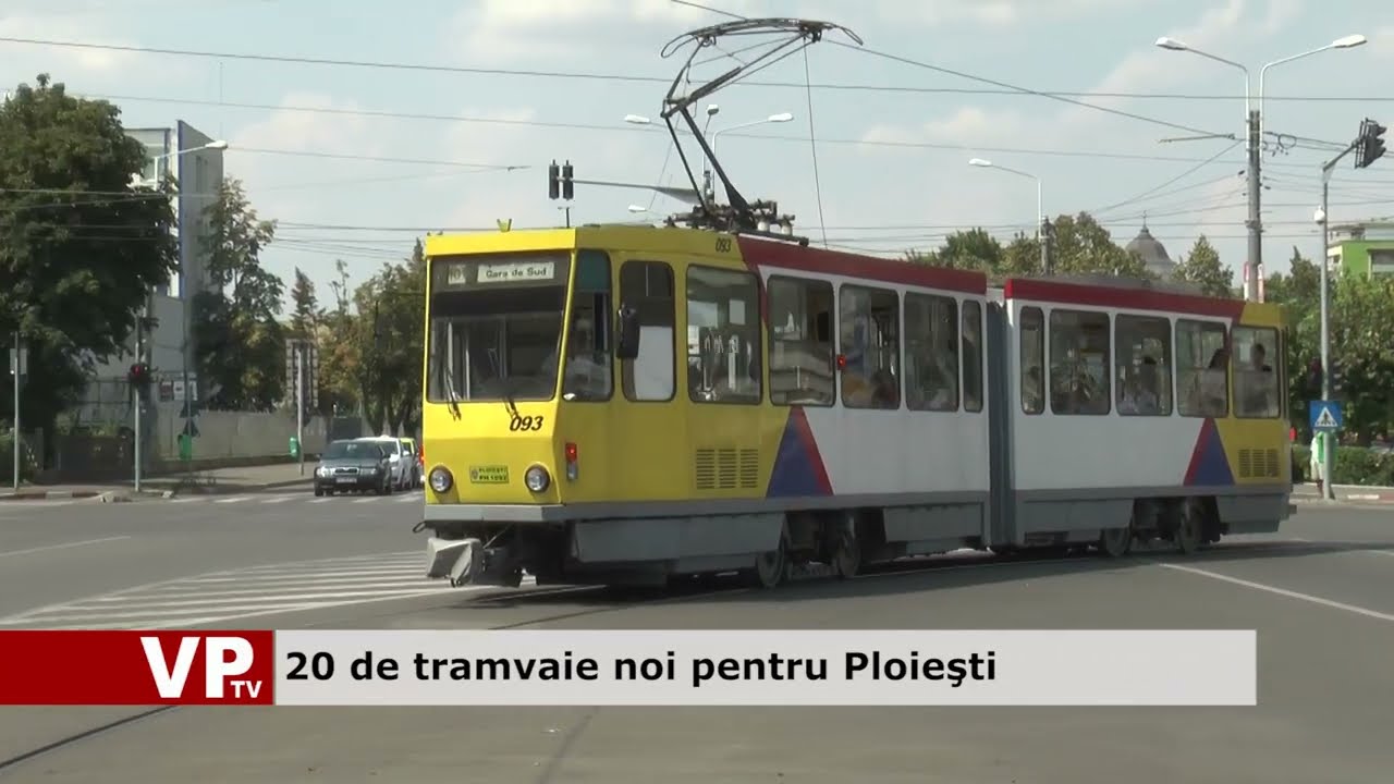 20 de tramvaie noi pentru Ploieşti