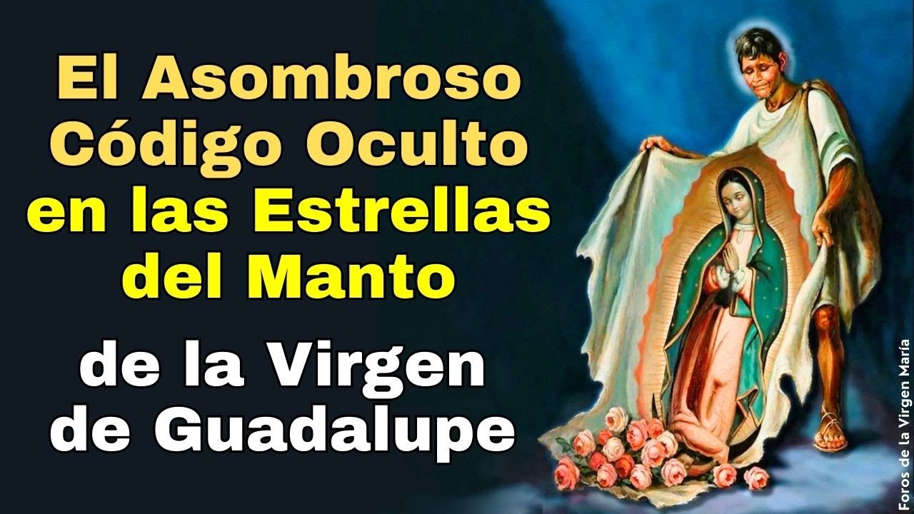 ¡Exclusivo! Asombroso Código Oculto del Final de los Tiempos en el Manto de la Virgen de Guadalupe