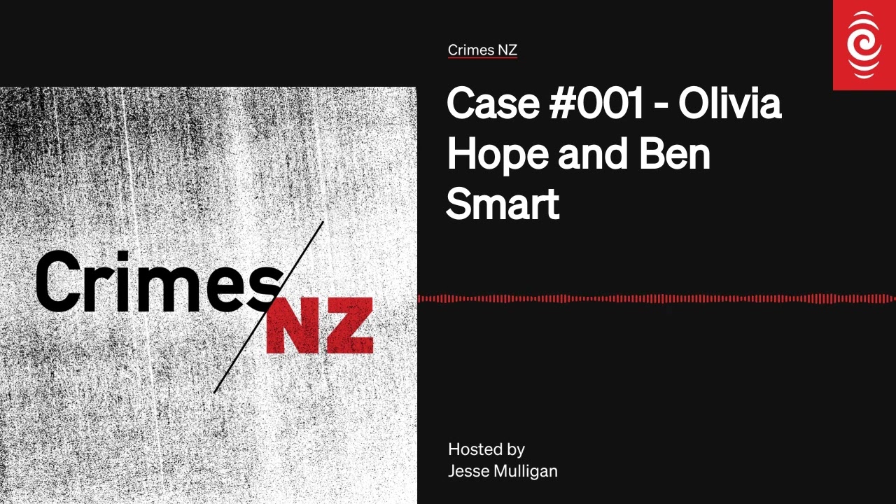 Case #001 - Olivia Hope and Ben Smart | Crimes NZ