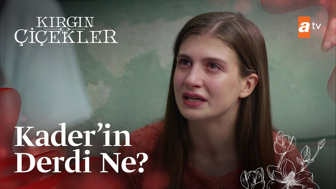 Kader neden hıçkıra hıçkır ağlıyor?💧 - Kırgın Çiçekler 53. Bölüm