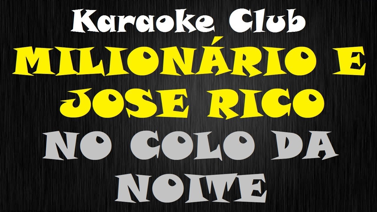 MILIONÁRIO E JOSE RICO - NO COLO DA NOITE ( KARAOKE )