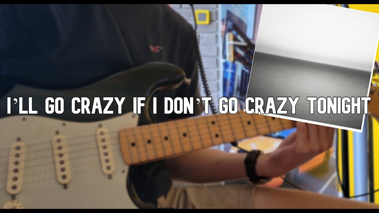 U2 - I’ll Go Crazy If I Don’t Go Crazy Tonight (Live Version) | GUITAR COVER