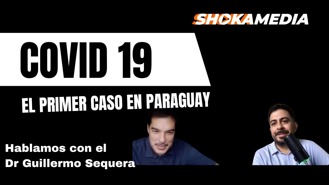 Dr. Guillermo Sequera: Reflexiones sobre el primer caso de COVID-19 en Paraguay