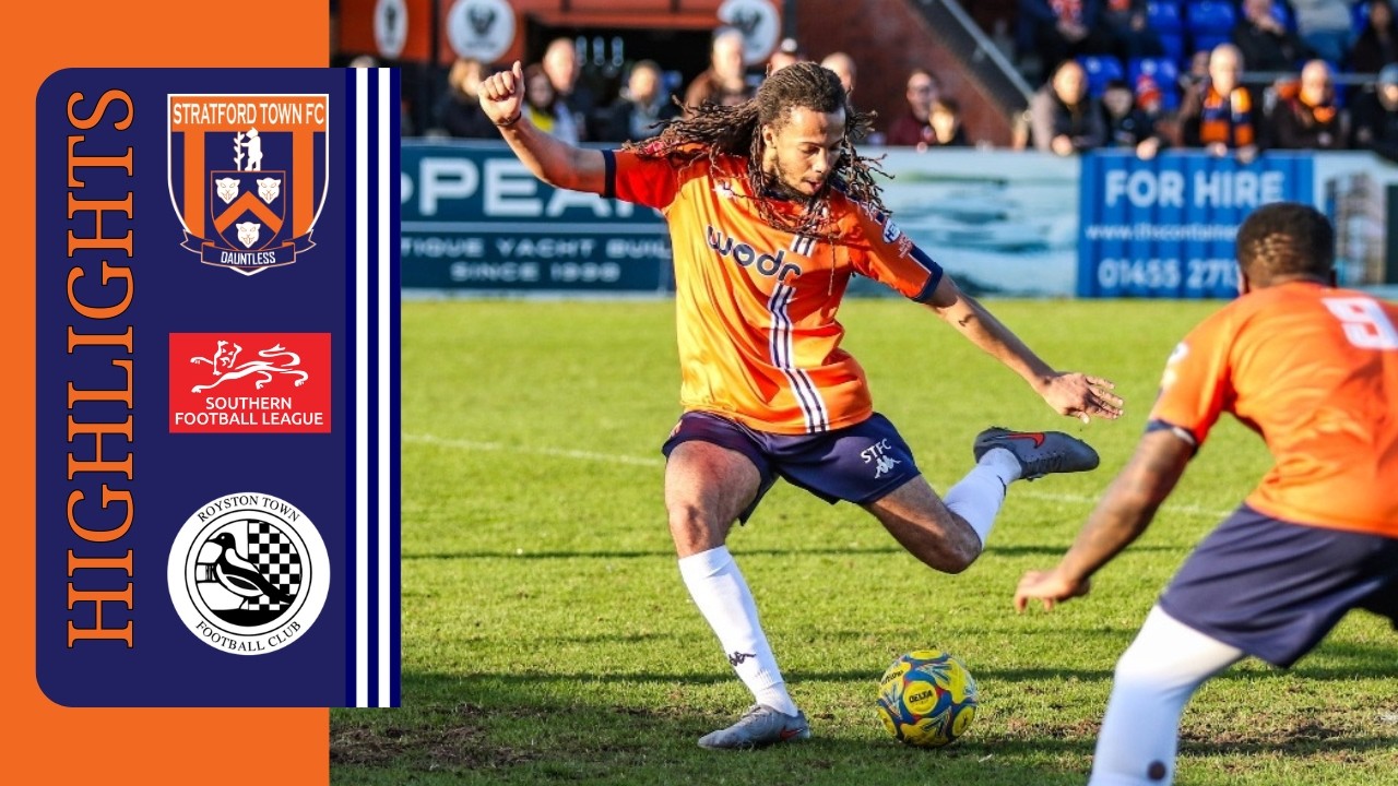 Match Highlights Stratford Town FC vs Royston Town FC