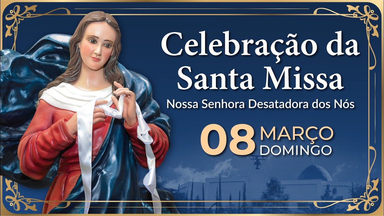 Santa Missa  | Quaresma |  Nossa Senhora Desatadora dos Nós