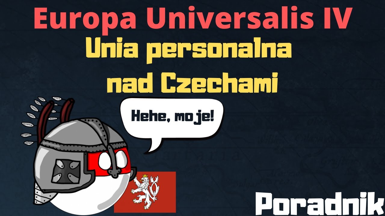 Jak zdobyć Unię Personalną nad Czechami - Poradnik - Europa Universalis IV