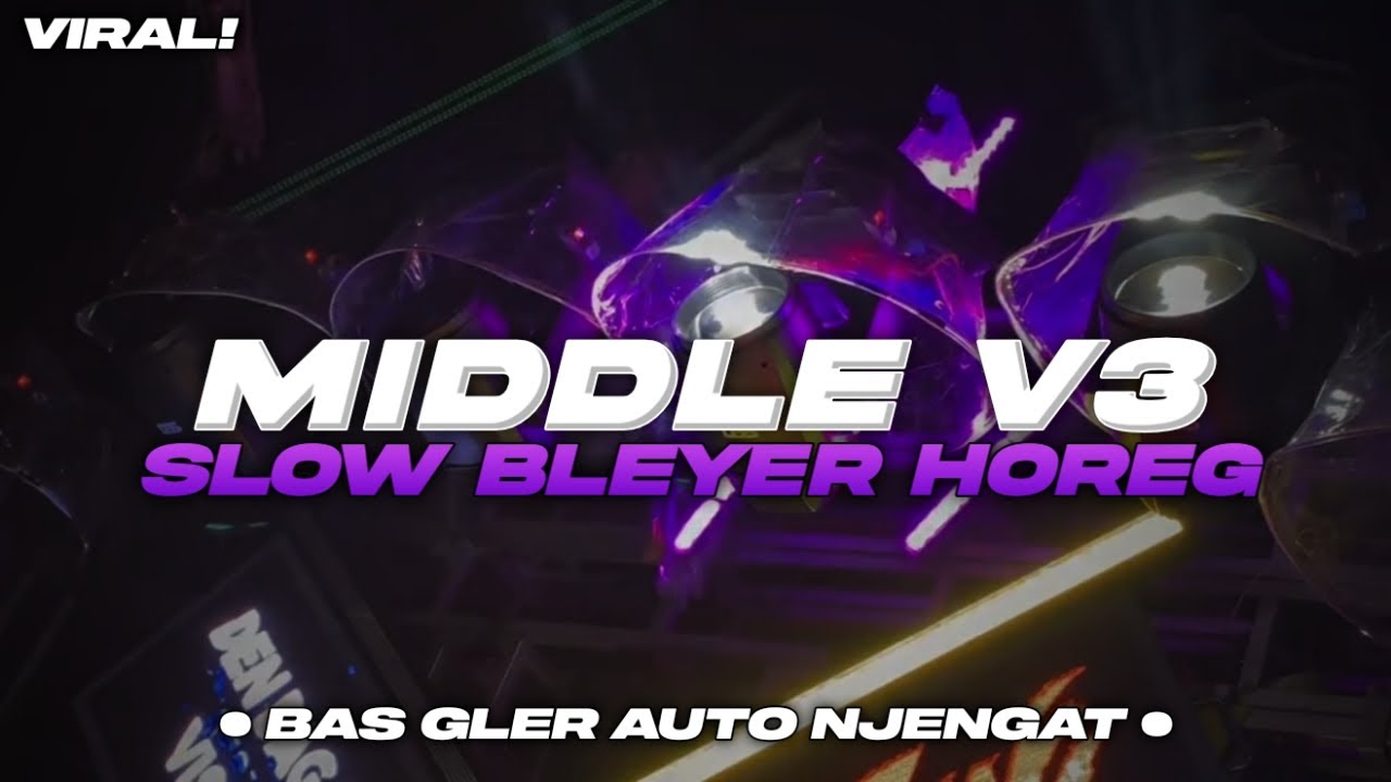 DJ MIDDLE V3 - SLOW BLEYER HOREG | BAS GLER AUTO NJENGAT | CENTRAL JAVANESIA