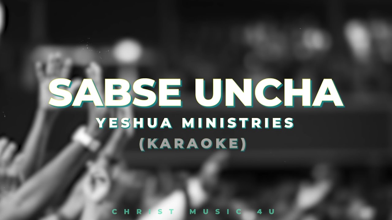 Sabse Uncha | Karoke | Yeshua Ministries