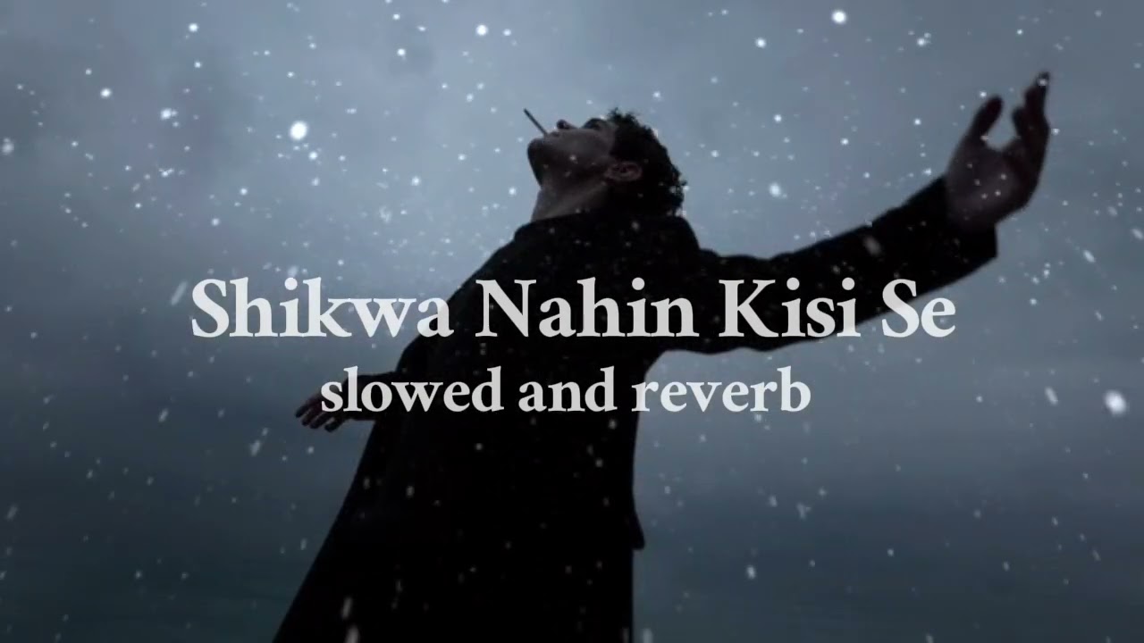 Shikwa Nahin Kisi Se || Slowed-Reverb || Hindi Lo-fi Song || #slowedandreverb #lofimusic