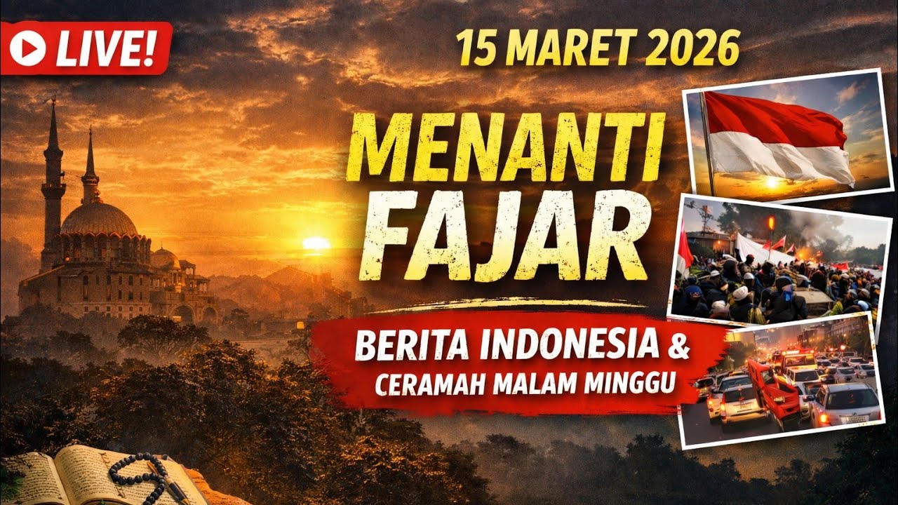LIVE! MENANTI FAJAR 15 MARET 2026 I BERITA INDONESIA DAN DUNIA